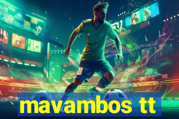 mavambos tt